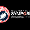 SIGGRAPH 2018 Business Symposium